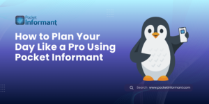 How to Plan Your Day Like a Pro Using Pocket Informant