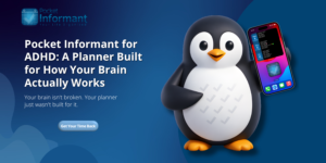 Pocket Informant for ADHD: A Planner Built for How Your Brain Actually Works