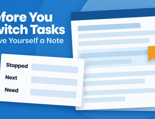 Before You Switch Tasks, Leave Yourself a Note